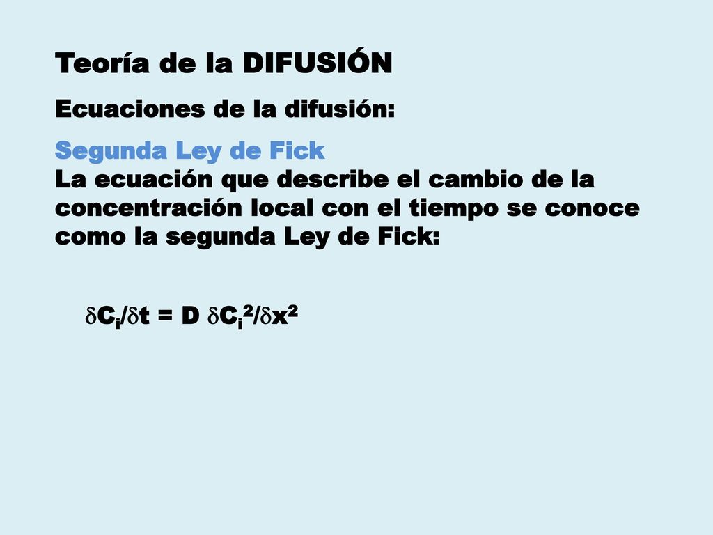 Teoría de la DIFUSIÓN Ecuaciones de la difusión: Segunda Ley de Fick