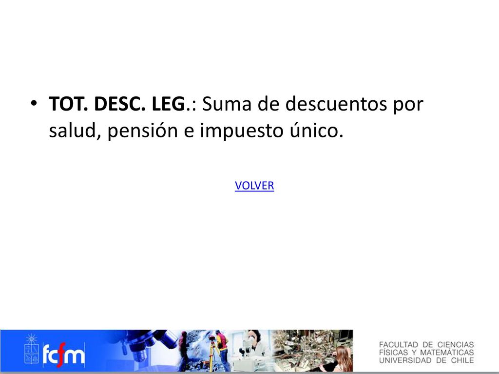 TOT. DESC. LEG.: Suma de descuentos por salud, pensión e impuesto único.