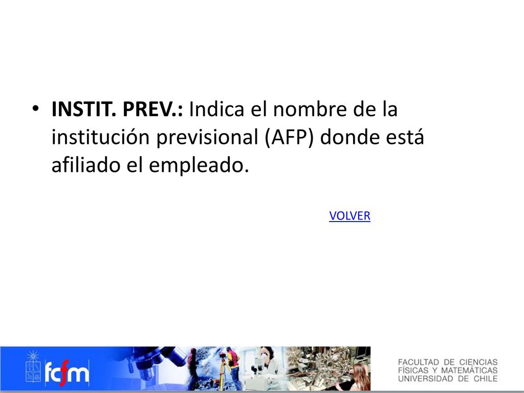INSTIT. PREV.: Indica el nombre de la institución previsional (AFP) donde está afiliado el empleado.
