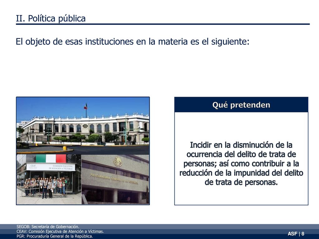 El objeto de esas instituciones en la materia es el siguiente: