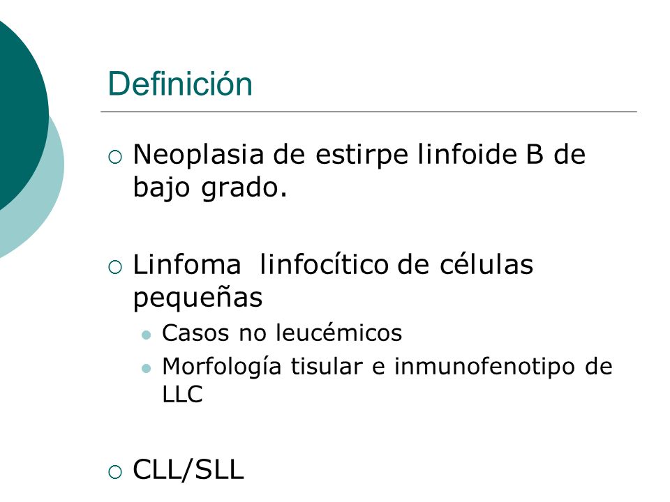Definición Neoplasia de estirpe linfoide B de bajo grado.