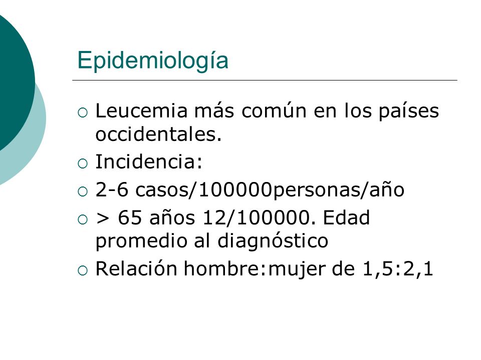Epidemiología Leucemia más común en los países occidentales.
