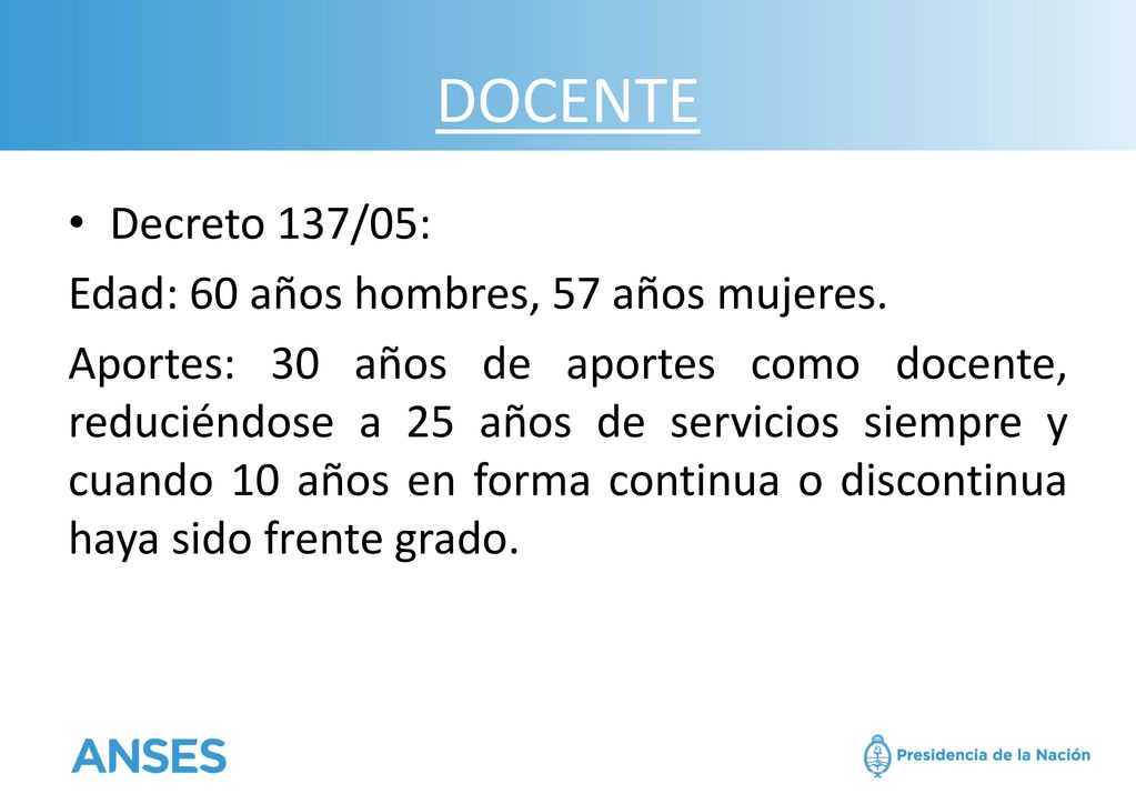 DOCENTE Decreto 137/05: Edad: 60 años hombres, 57 años mujeres.