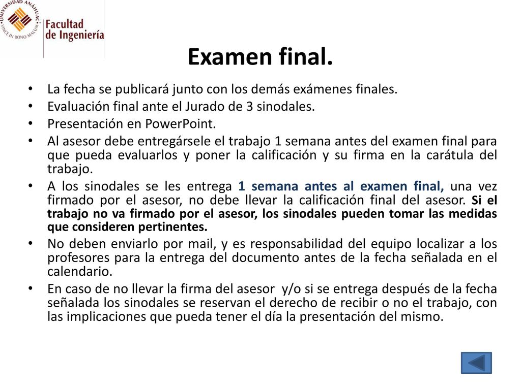 Examen final. La fecha se publicará junto con los demás exámenes finales. Evaluación final ante el Jurado de 3 sinodales.