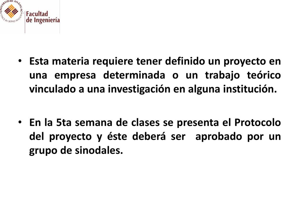 Esta materia requiere tener definido un proyecto en una empresa determinada o un trabajo teórico vinculado a una investigación en alguna institución.