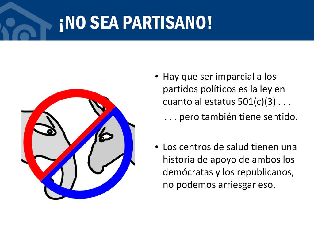 ¡NO SEA PARTISANO! Hay que ser imparcial a los partidos políticos es la ley en cuanto al estatus 501(c)(3)