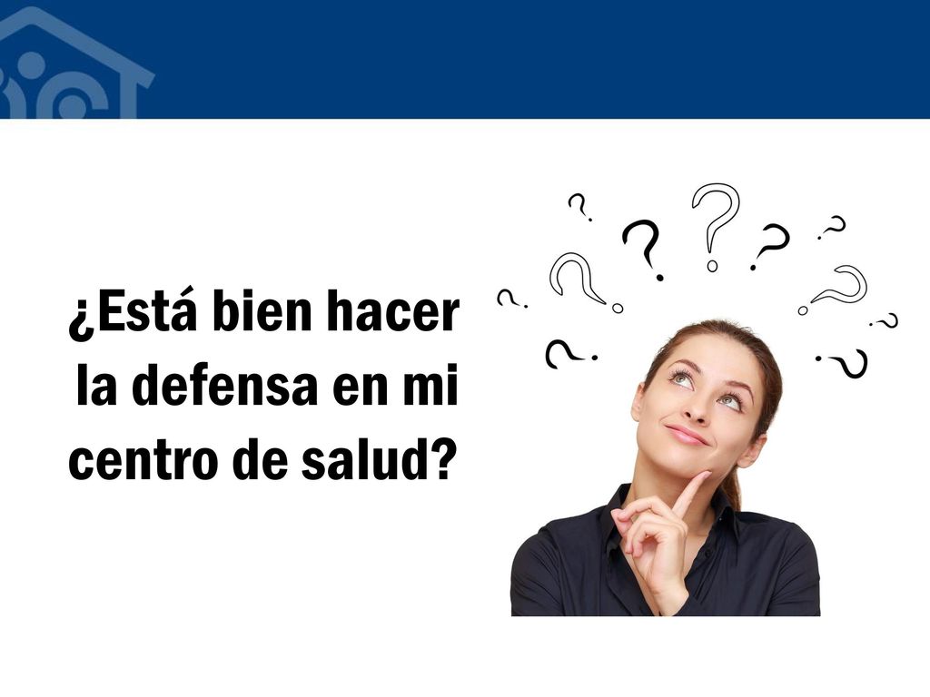 ¿Está bien hacer la defensa en mi centro de salud
