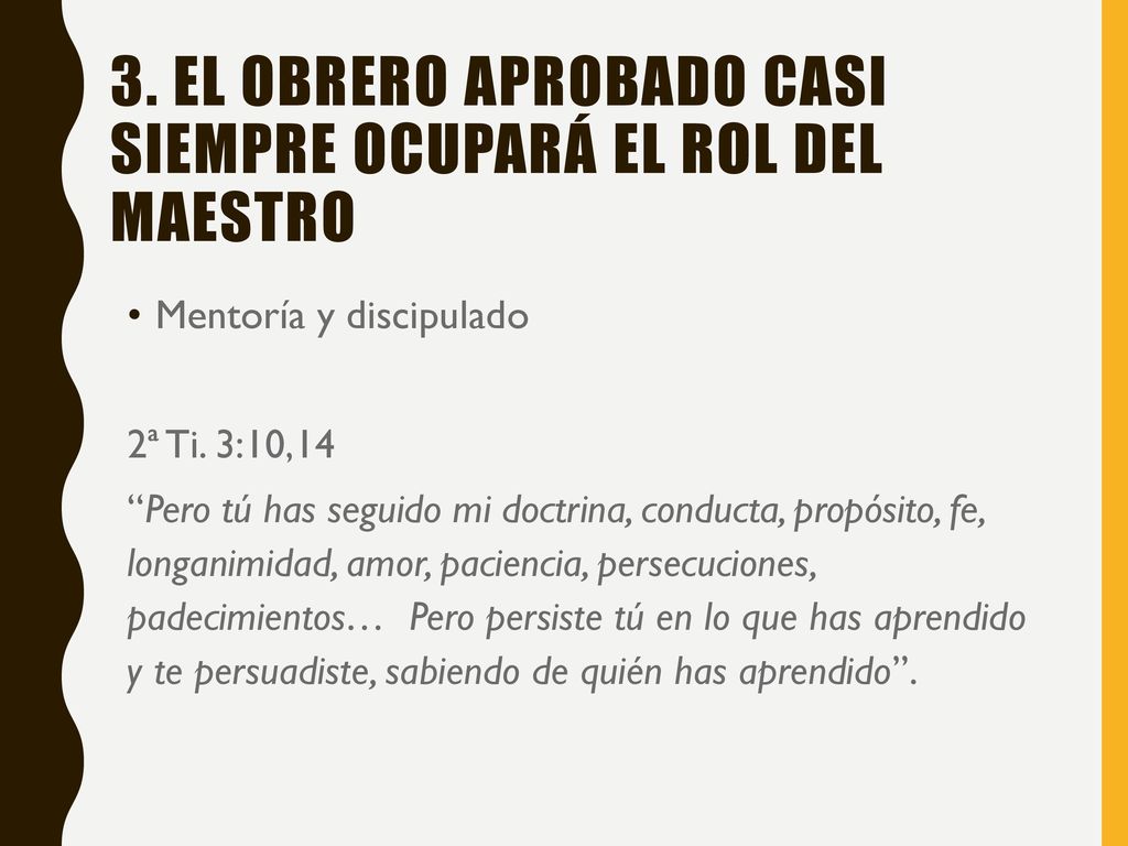 3. El obrero aprobado casi siempre ocupará el rol del maestro