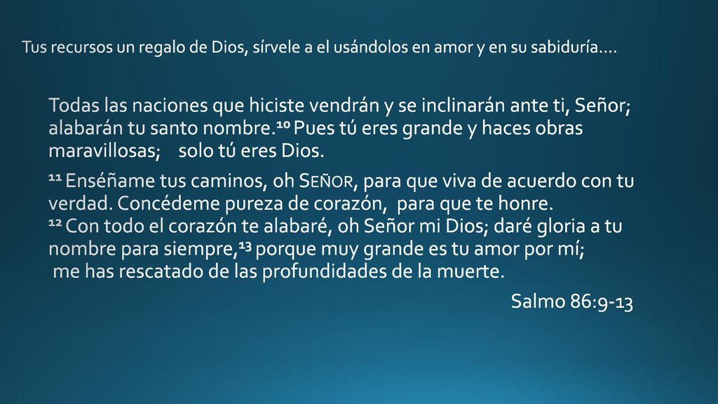 Tus recursos un regalo de Dios, sírvele a el usándolos en amor y en su sabiduría….