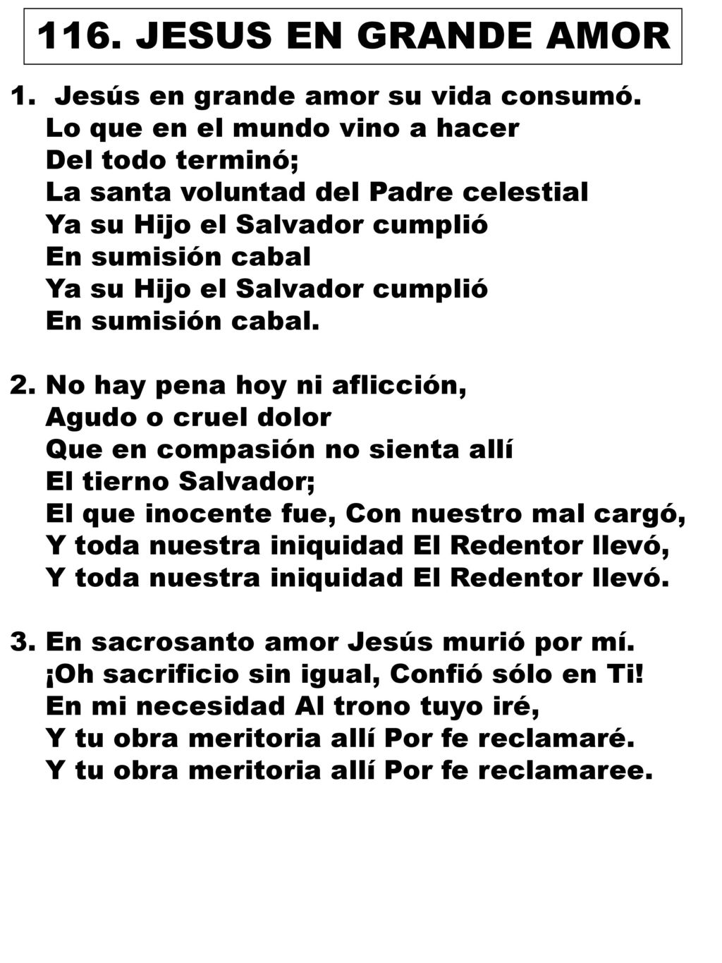 116. JESUS EN GRANDE AMOR Jesús en grande amor su vida consumó.