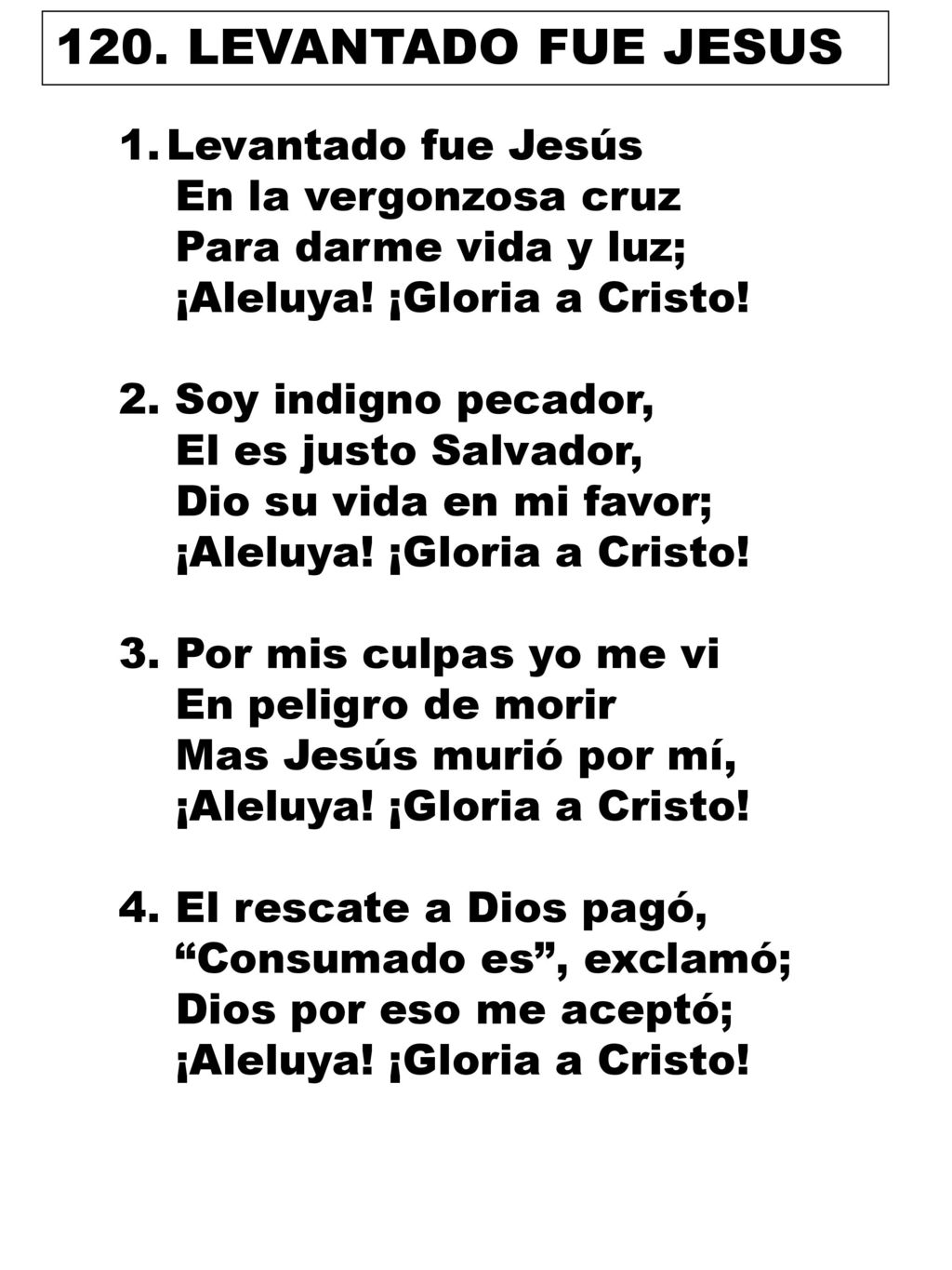 120. LEVANTADO FUE JESUS Levantado fue Jesús En la vergonzosa cruz