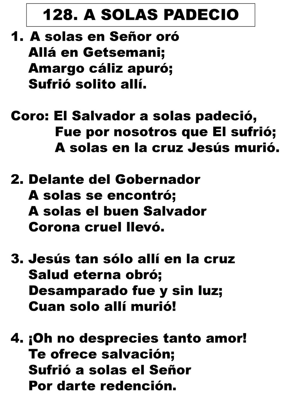 128. A SOLAS PADECIO A solas en Señor oró Allá en Getsemani;