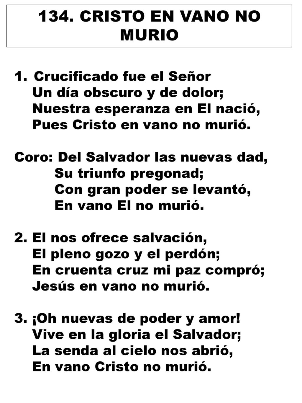 134. CRISTO EN VANO NO MURIO Crucificado fue el Señor