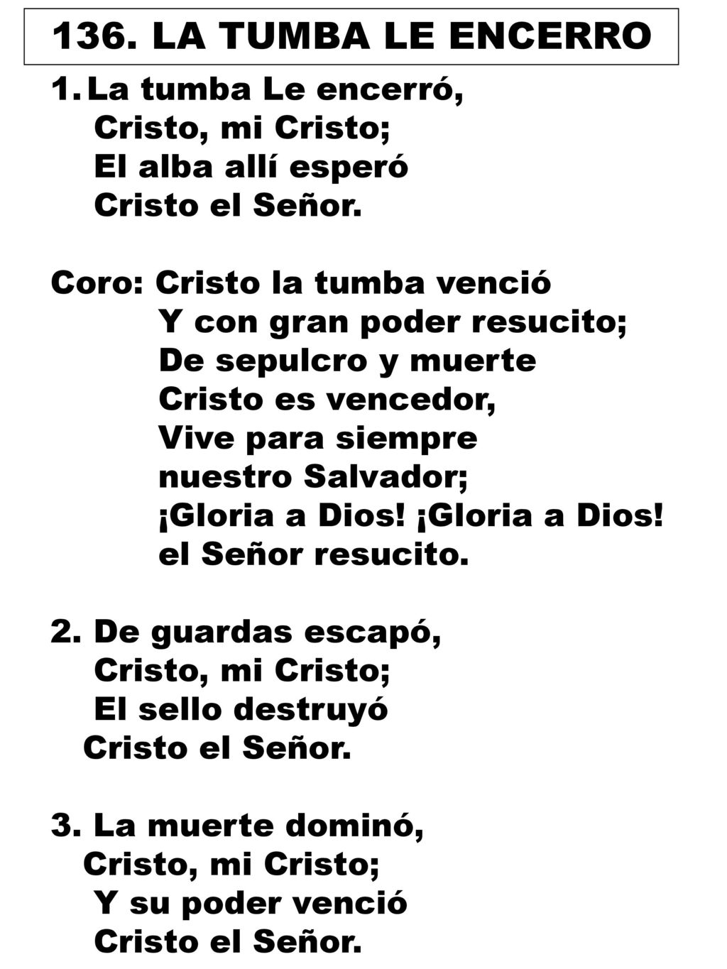 136. LA TUMBA LE ENCERRO La tumba Le encerró, Cristo, mi Cristo;