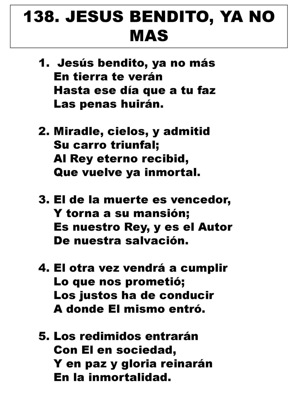 138. JESUS BENDITO, YA NO MAS 1. Jesús bendito, ya no más