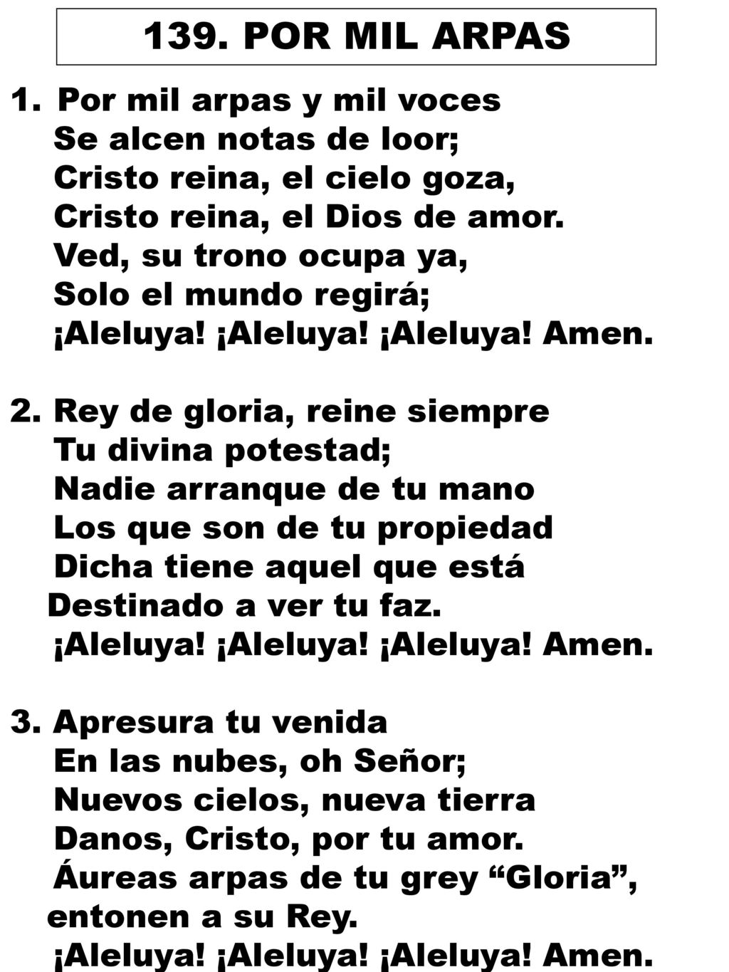 139. POR MIL ARPAS Por mil arpas y mil voces Se alcen notas de loor;