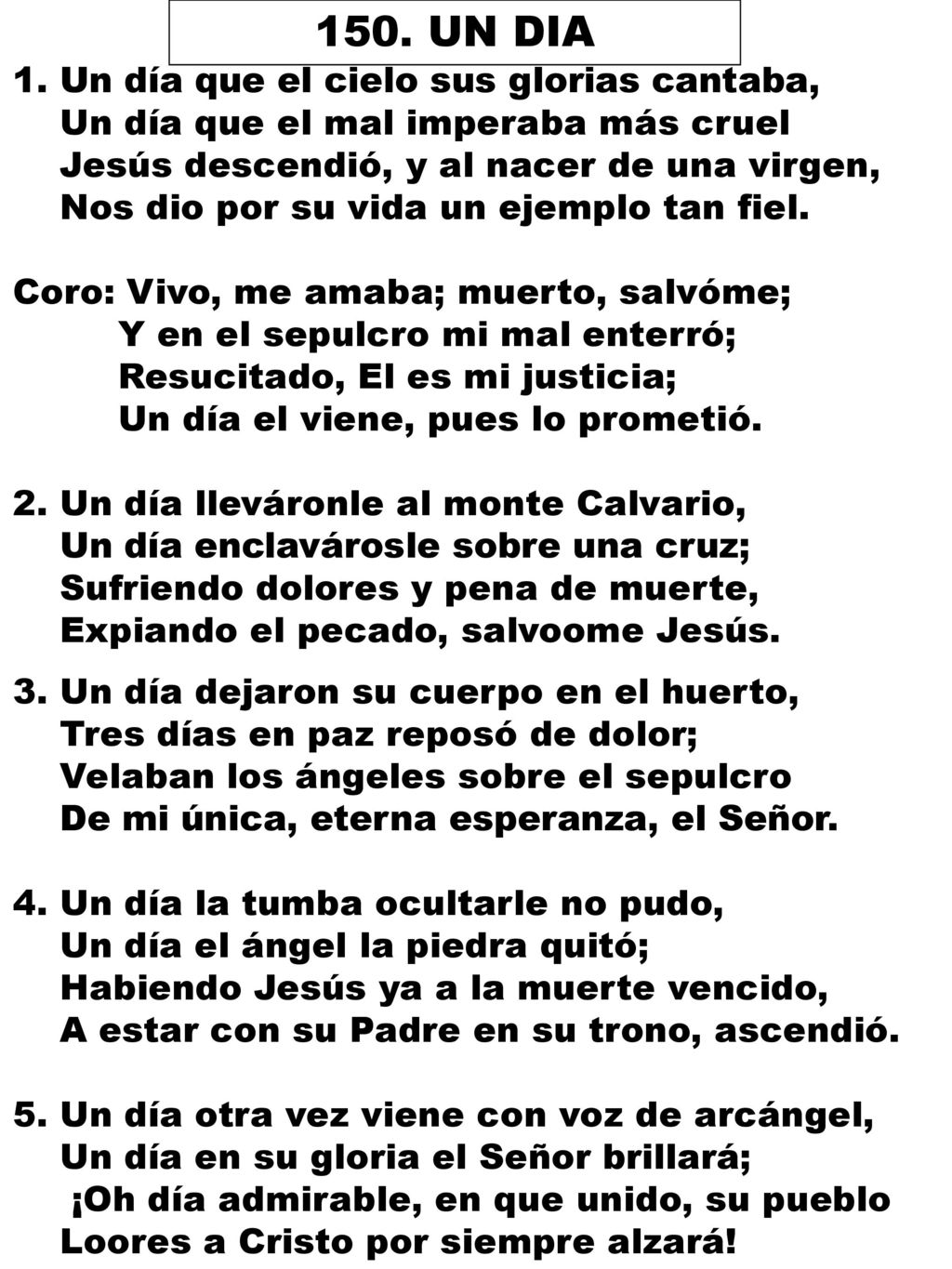 150. UN DIA 1. Un día que el cielo sus glorias cantaba,