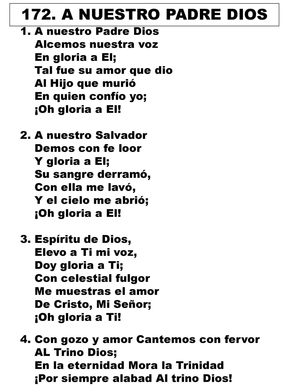 172. A NUESTRO PADRE DIOS 1. A nuestro Padre Dios Alcemos nuestra voz