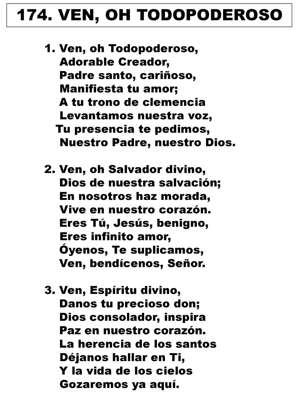 174. VEN, OH TODOPODEROSO 1. Ven, oh Todopoderoso, Adorable Creador,
