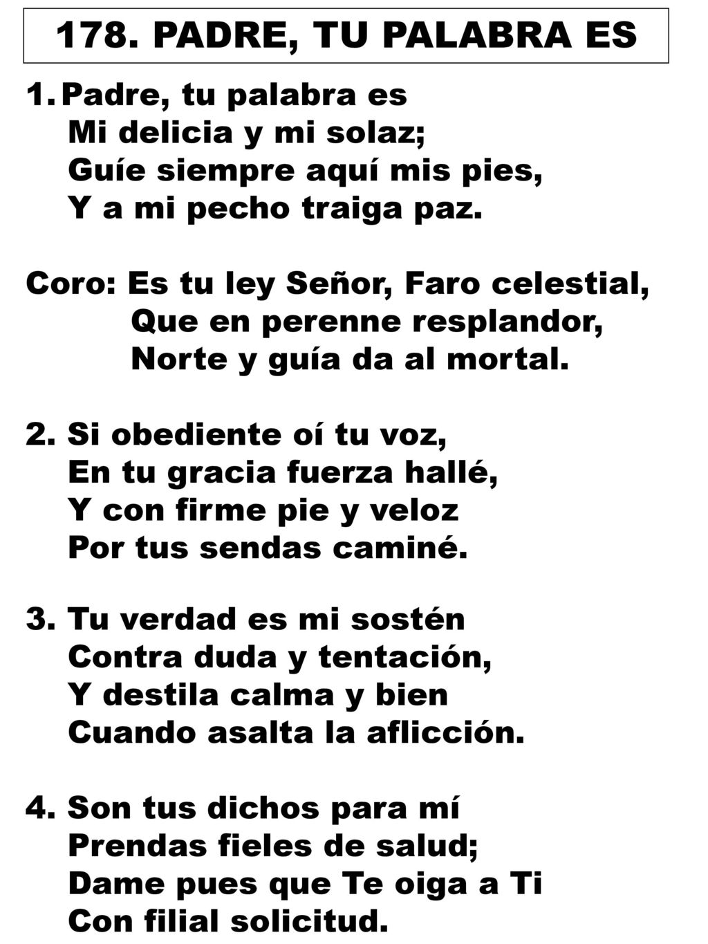 178. PADRE, TU PALABRA ES Padre, tu palabra es Mi delicia y mi solaz;