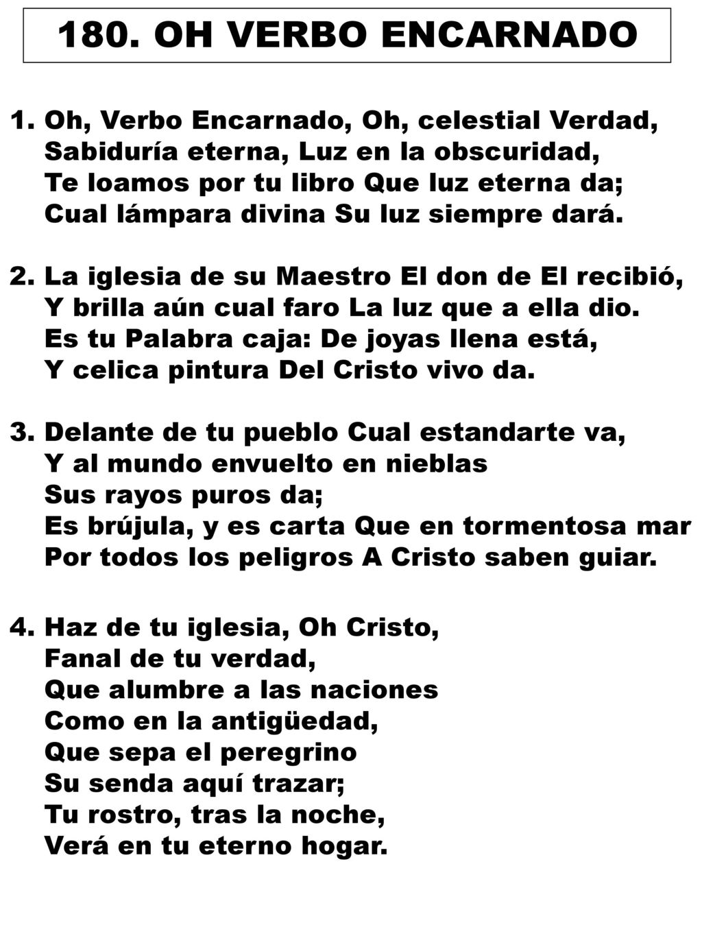 180. OH VERBO ENCARNADO 1. Oh, Verbo Encarnado, Oh, celestial Verdad,