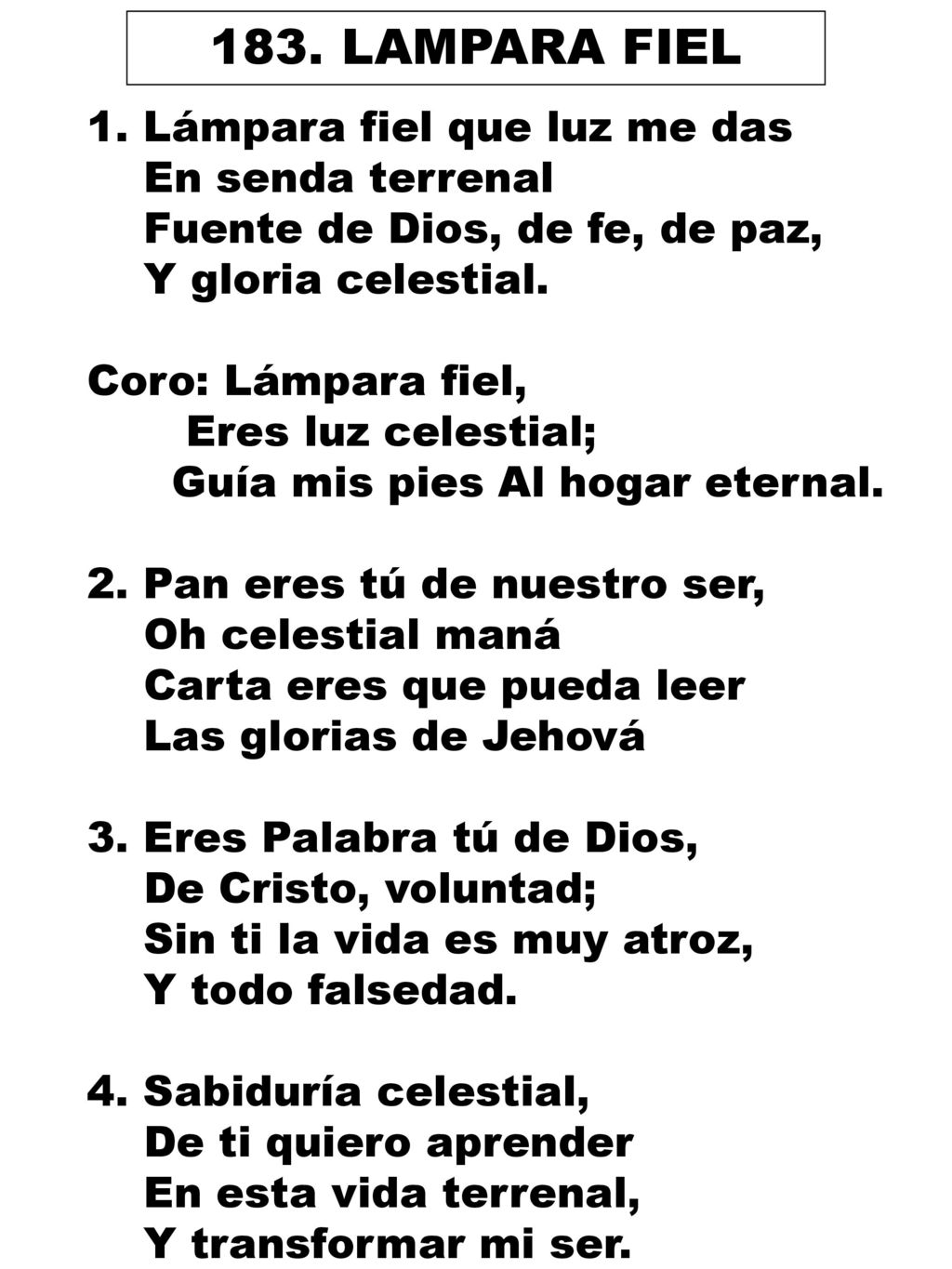 183. LAMPARA FIEL 1. Lámpara fiel que luz me das En senda terrenal