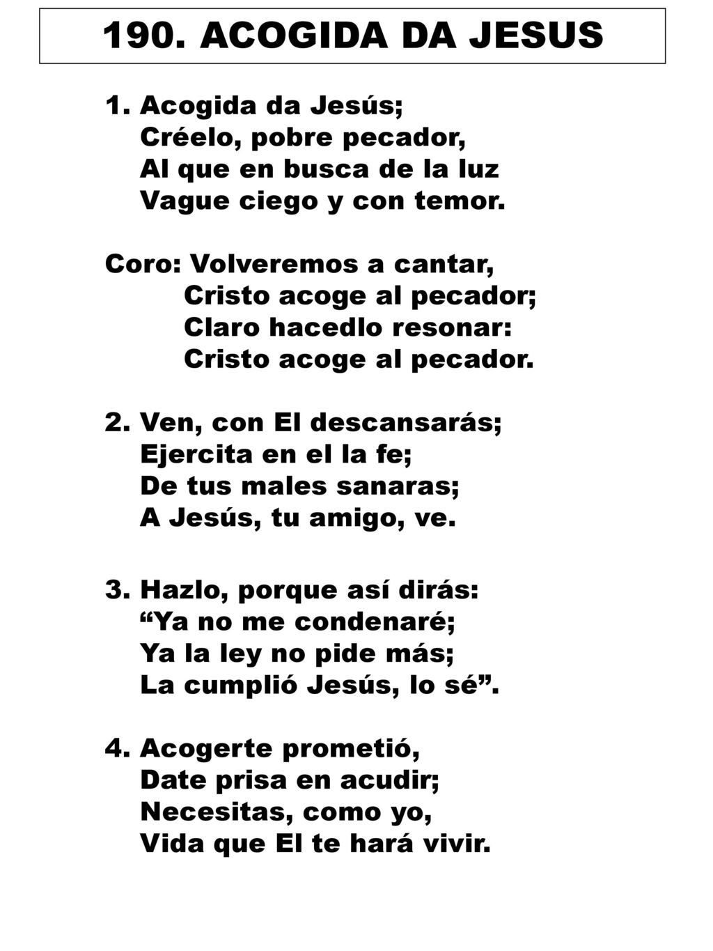 190. ACOGIDA DA JESUS 1. Acogida da Jesús; Créelo, pobre pecador,