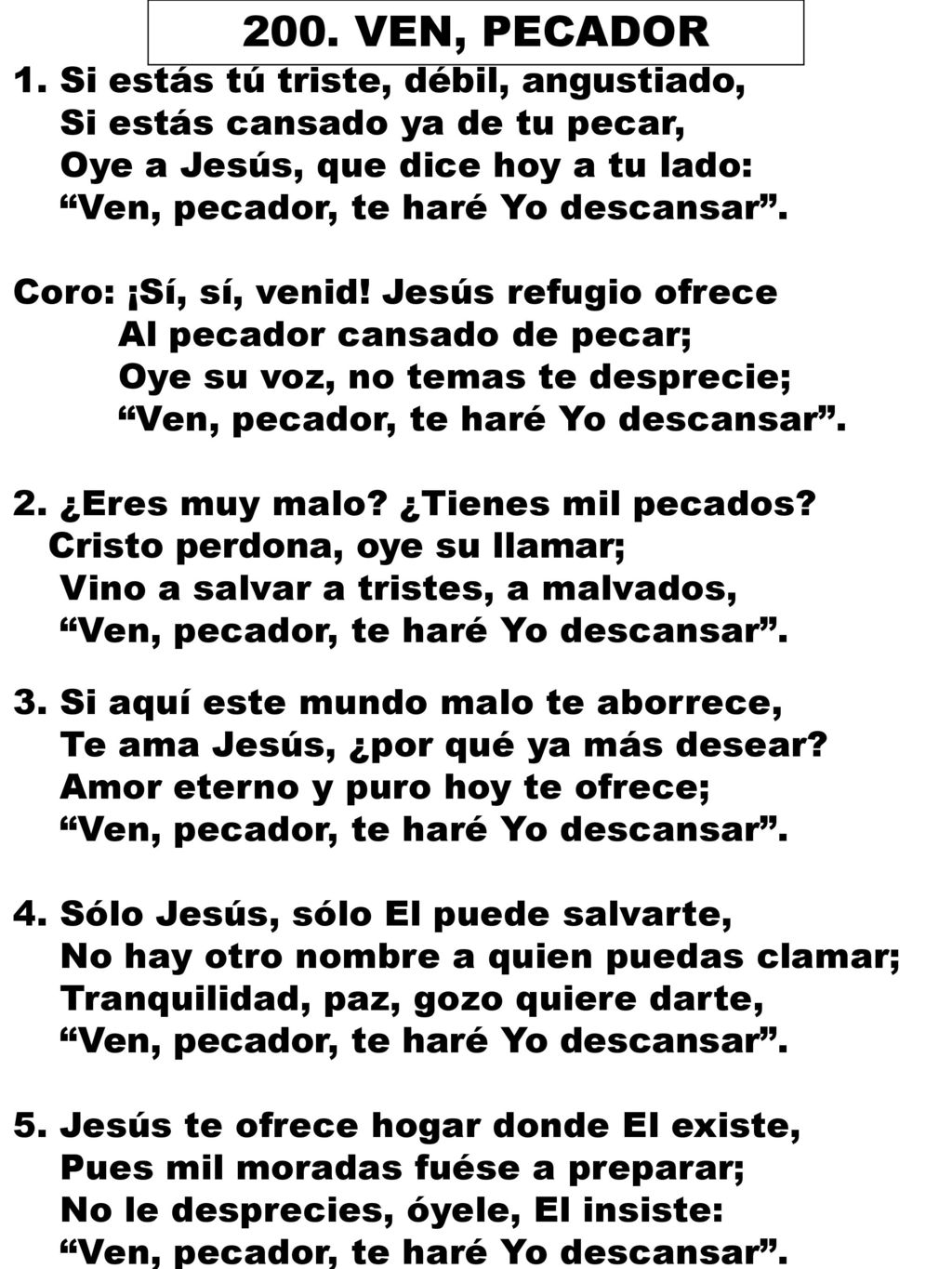 200. VEN, PECADOR 1. Si estás tú triste, débil, angustiado,