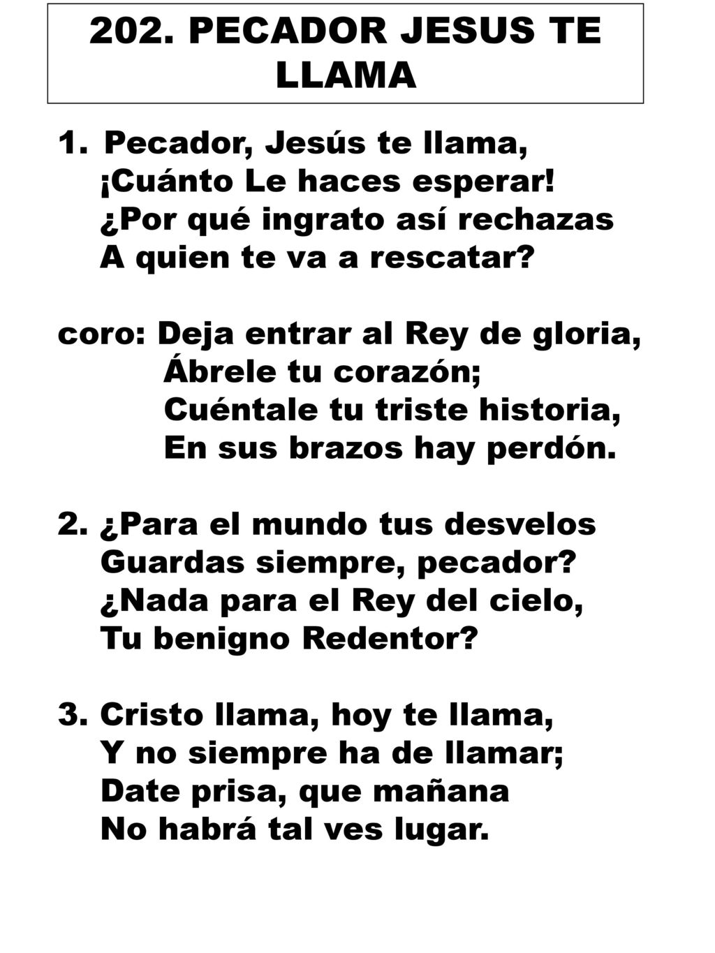 202. PECADOR JESUS TE LLAMA Pecador, Jesús te llama,