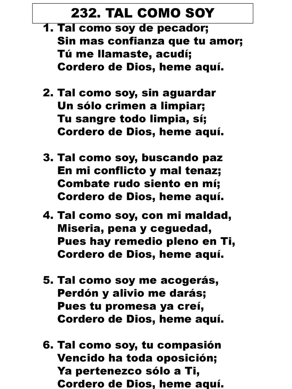 232. TAL COMO SOY 1. Tal como soy de pecador;