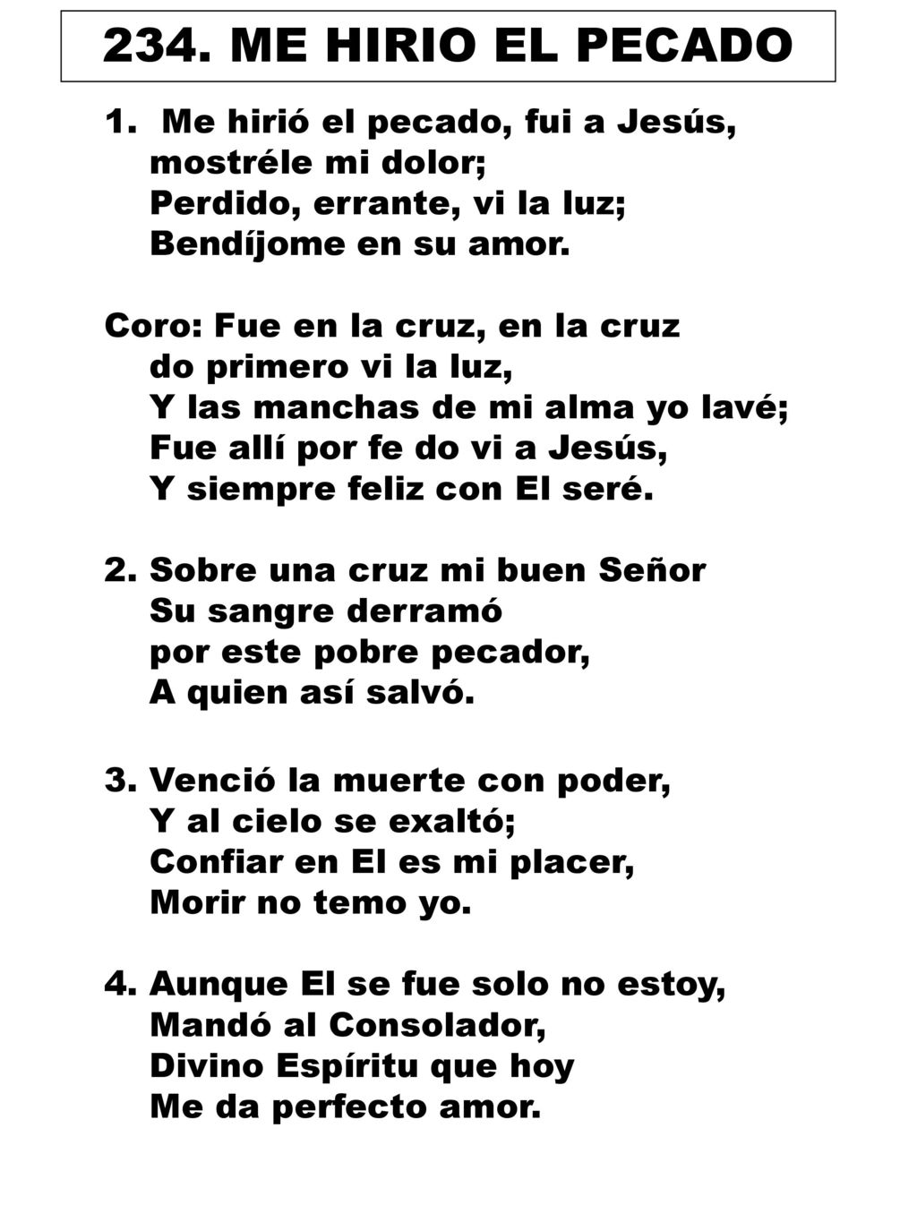 234. ME HIRIO EL PECADO Me hirió el pecado, fui a Jesús,