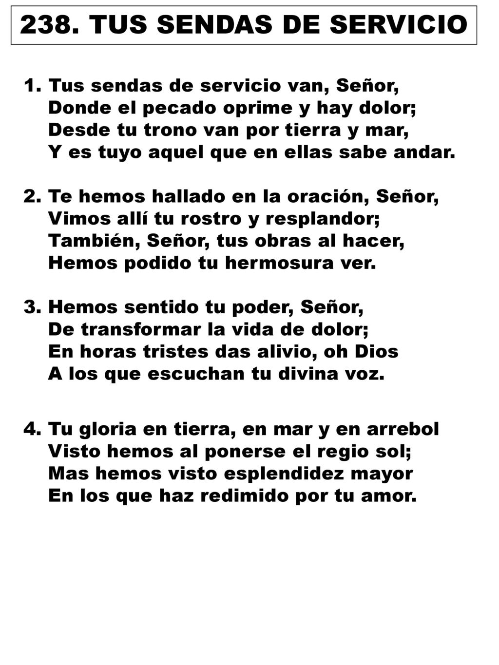 238. TUS SENDAS DE SERVICIO Tus sendas de servicio van, Señor,