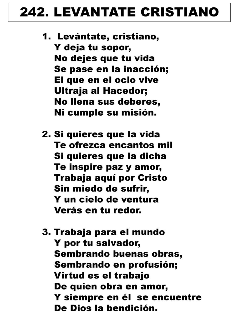 242. LEVANTATE CRISTIANO Levántate, cristiano, Y deja tu sopor,