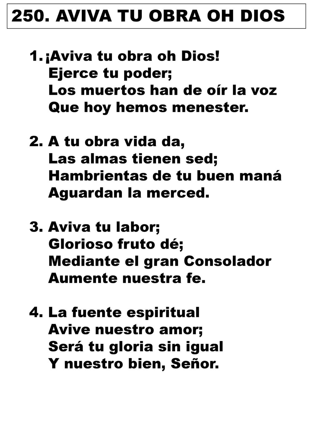250. AVIVA TU OBRA OH DIOS ¡Aviva tu obra oh Dios! Ejerce tu poder;