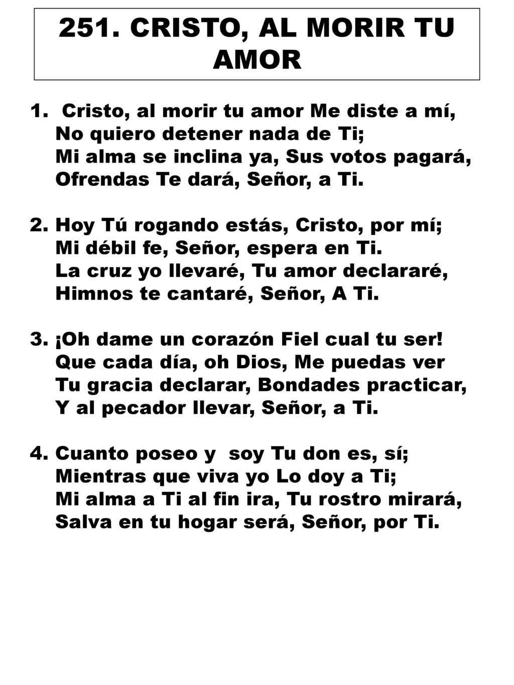 251. CRISTO, AL MORIR TU AMOR Cristo, al morir tu amor Me diste a mí,