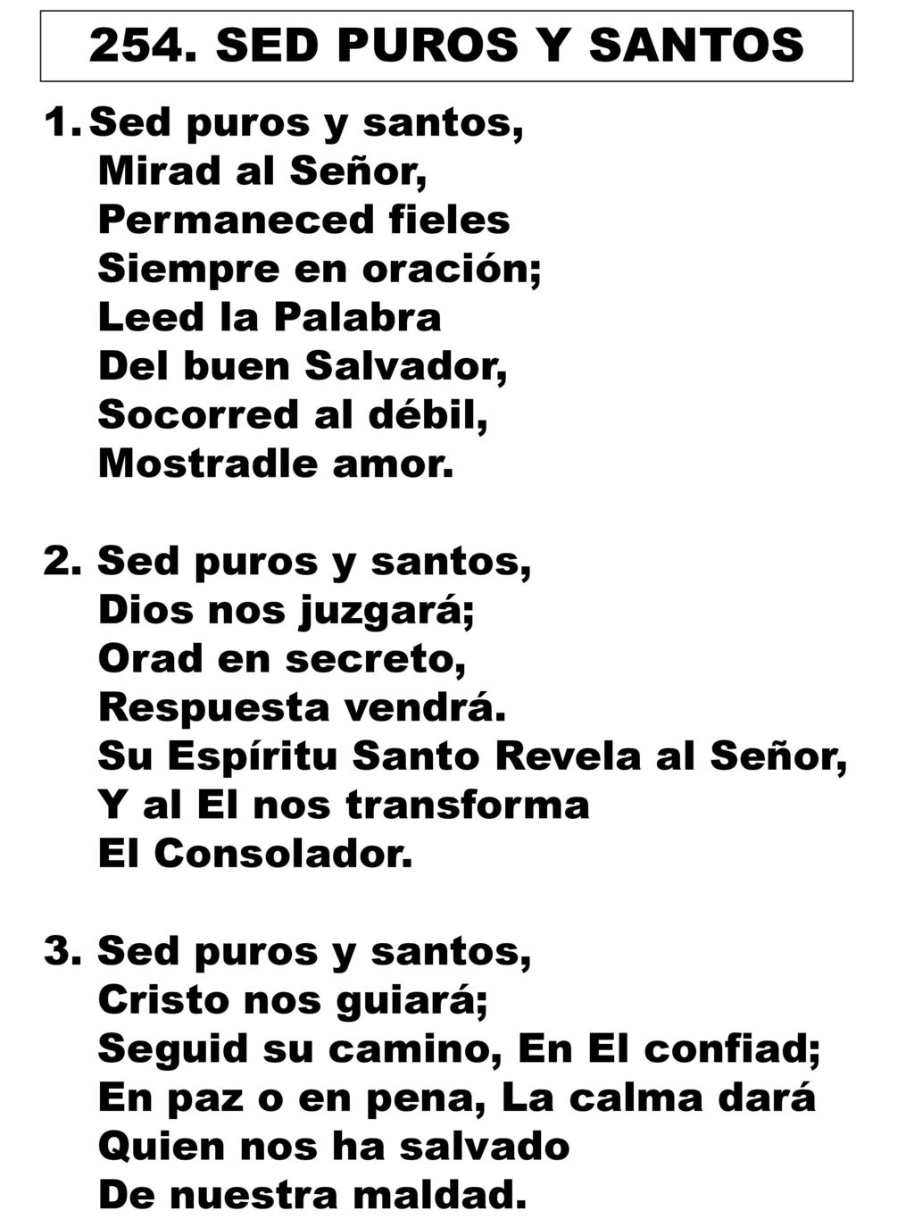 254. SED PUROS Y SANTOS Sed puros y santos, Mirad al Señor,