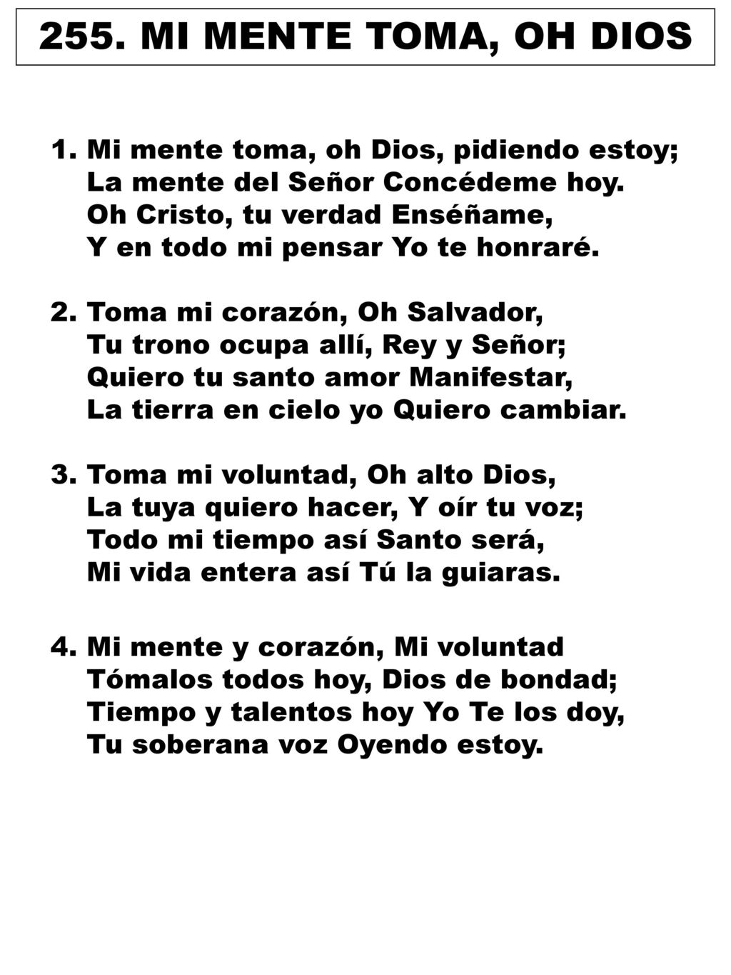 255. MI MENTE TOMA, OH DIOS 1. Mi mente toma, oh Dios, pidiendo estoy;