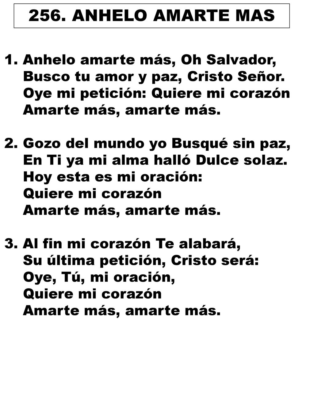 256. ANHELO AMARTE MAS 1. Anhelo amarte más, Oh Salvador,