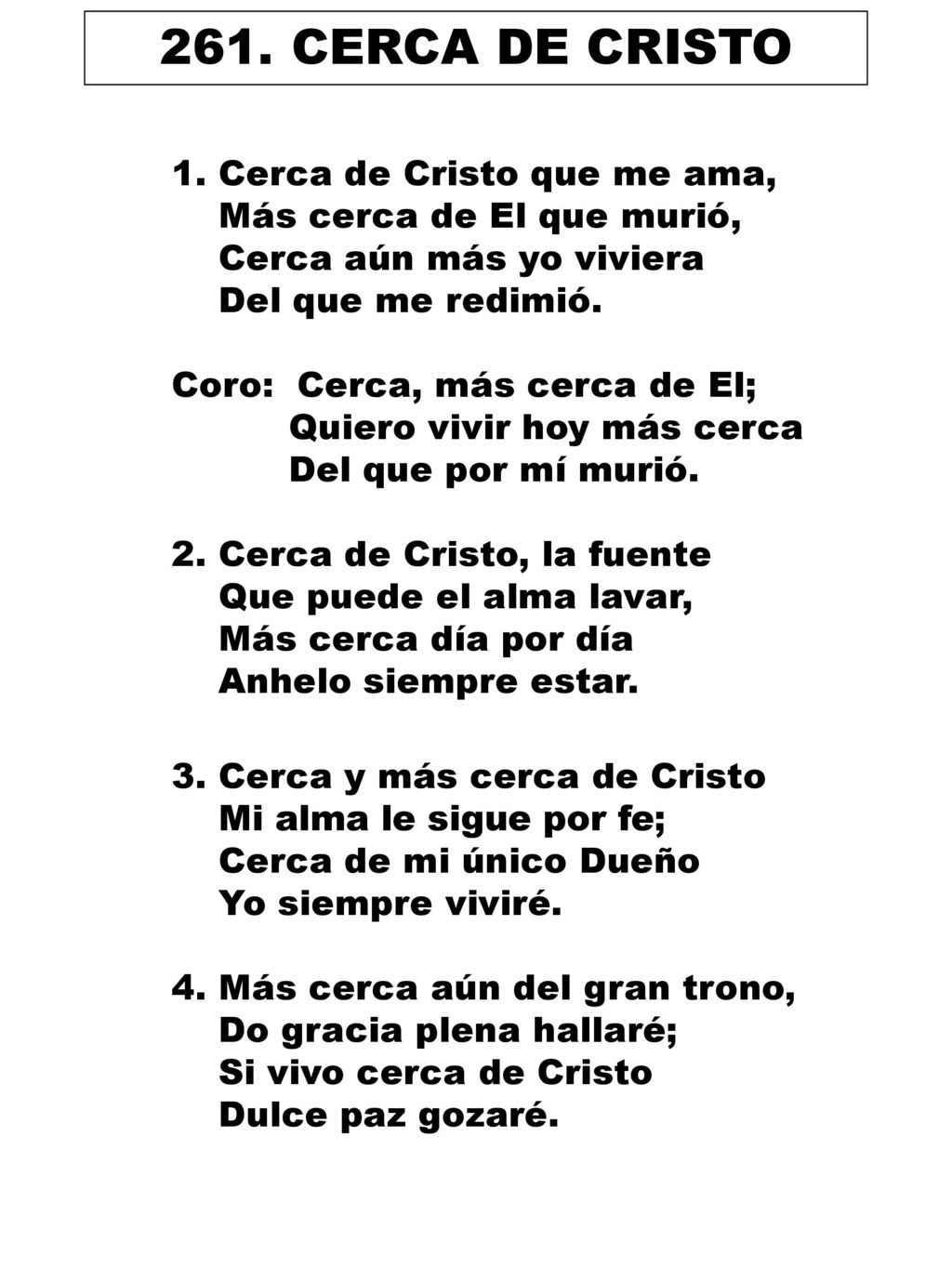 261. CERCA DE CRISTO 1. Cerca de Cristo que me ama,