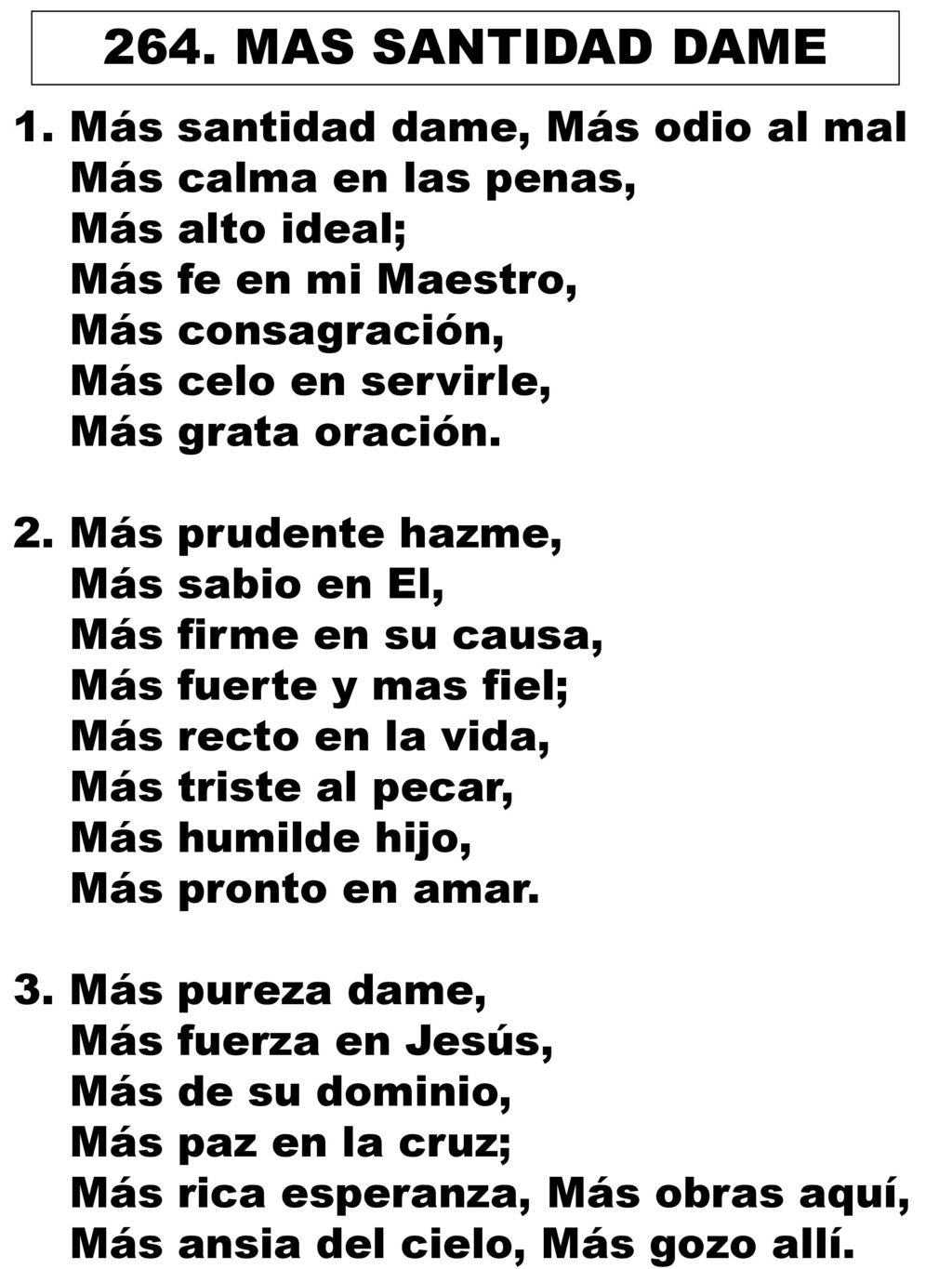 264. MAS SANTIDAD DAME 1. Más santidad dame, Más odio al mal