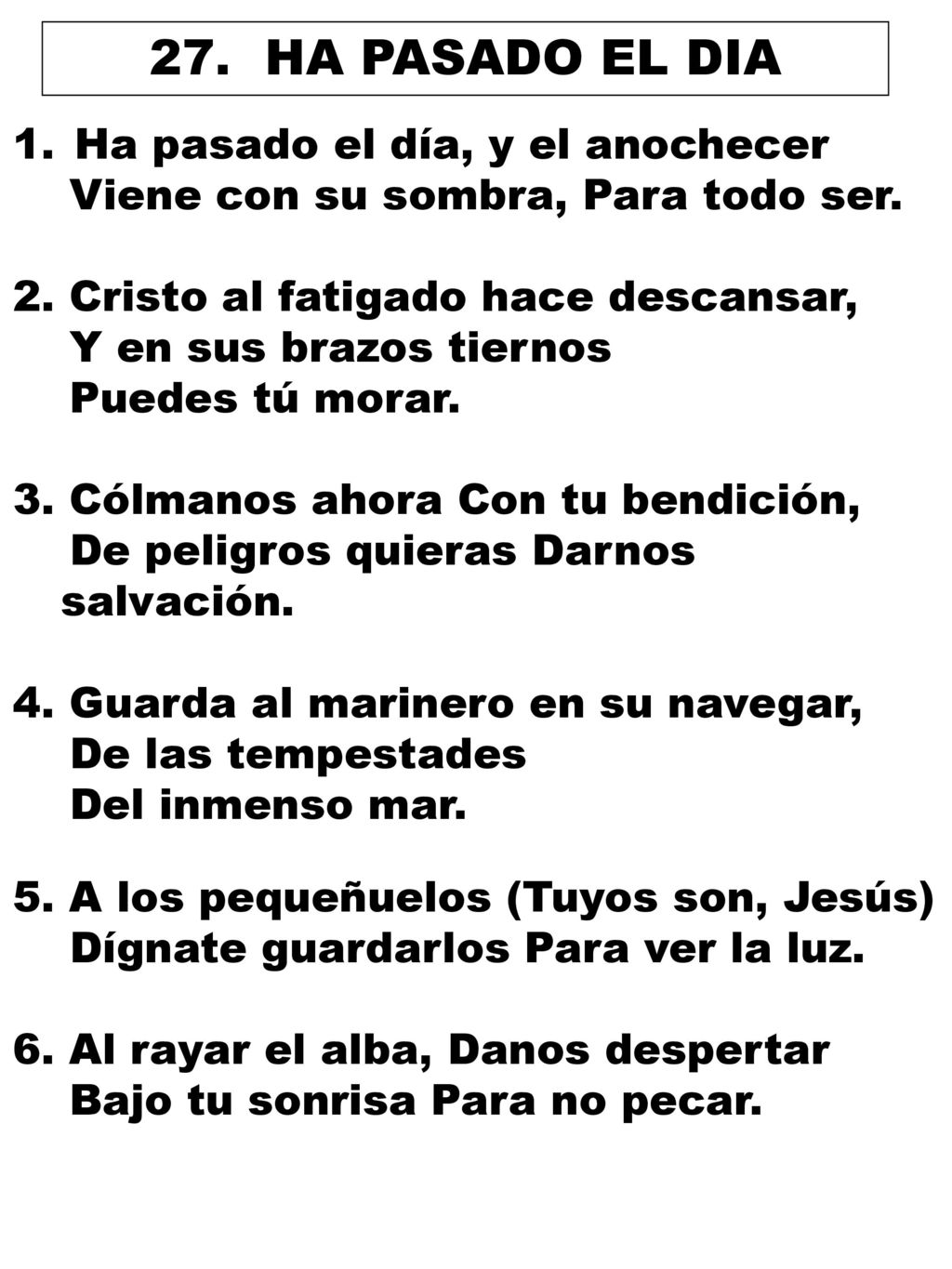 27. HA PASADO EL DIA Ha pasado el día, y el anochecer