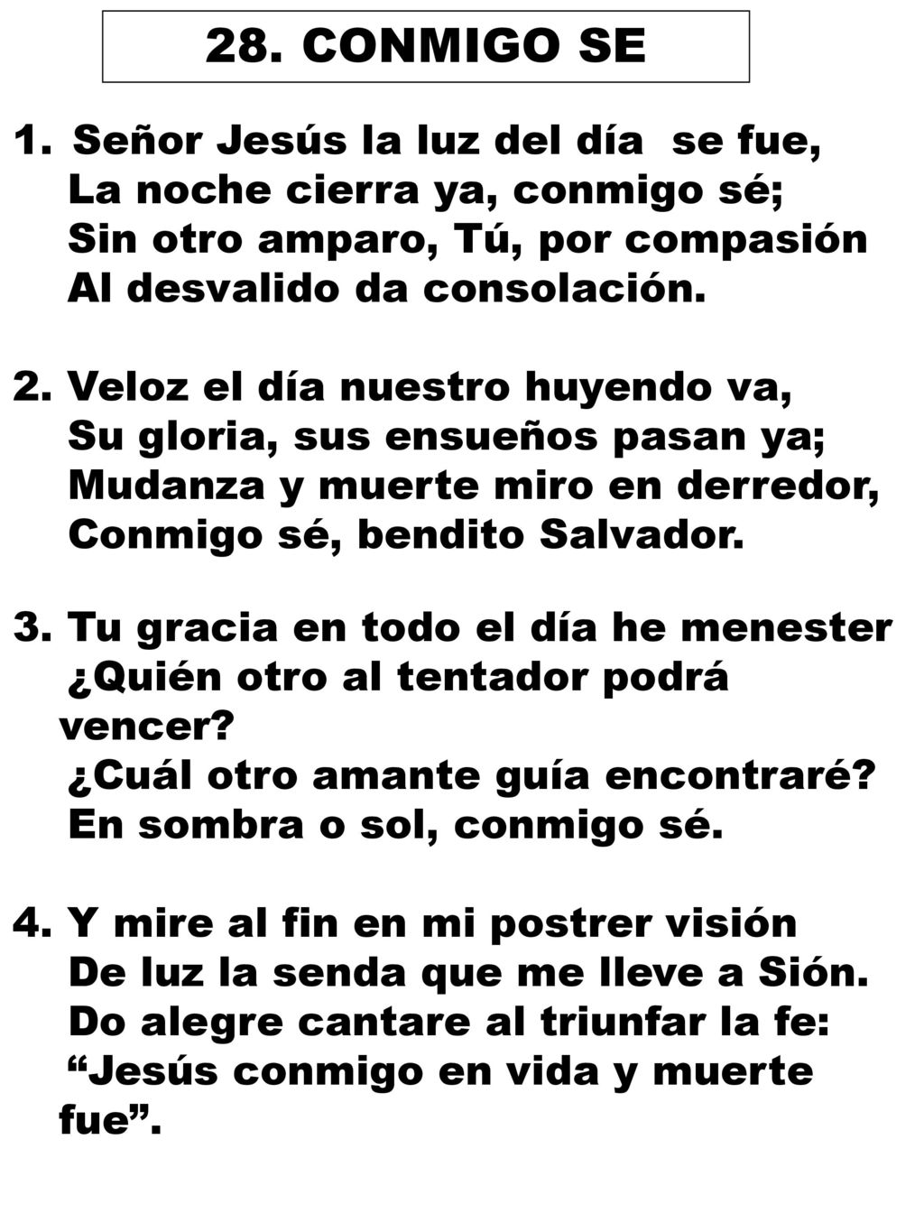 28. CONMIGO SE Señor Jesús la luz del día se fue,