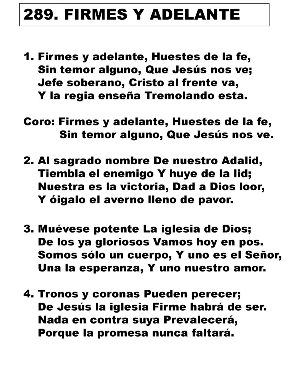 289. FIRMES Y ADELANTE 1. Firmes y adelante, Huestes de la fe,
