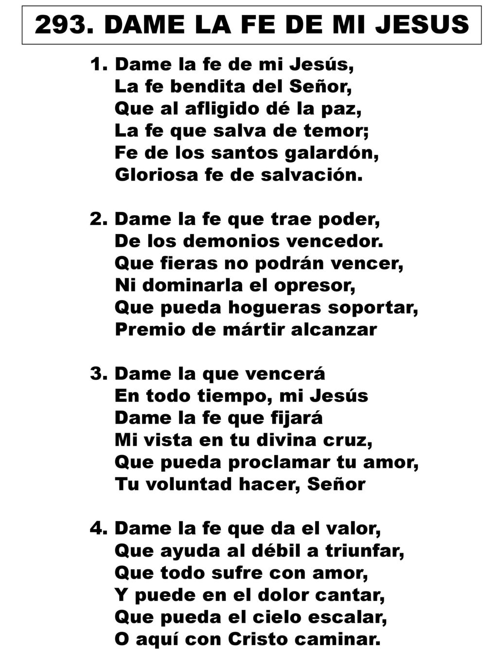 293. DAME LA FE DE MI JESUS Dame la fe de mi Jesús,