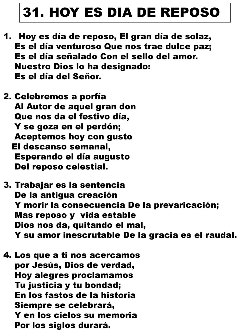 31. HOY ES DIA DE REPOSO Hoy es día de reposo, El gran día de solaz,