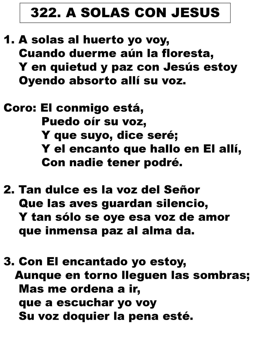 322. A SOLAS CON JESUS 1. A solas al huerto yo voy,