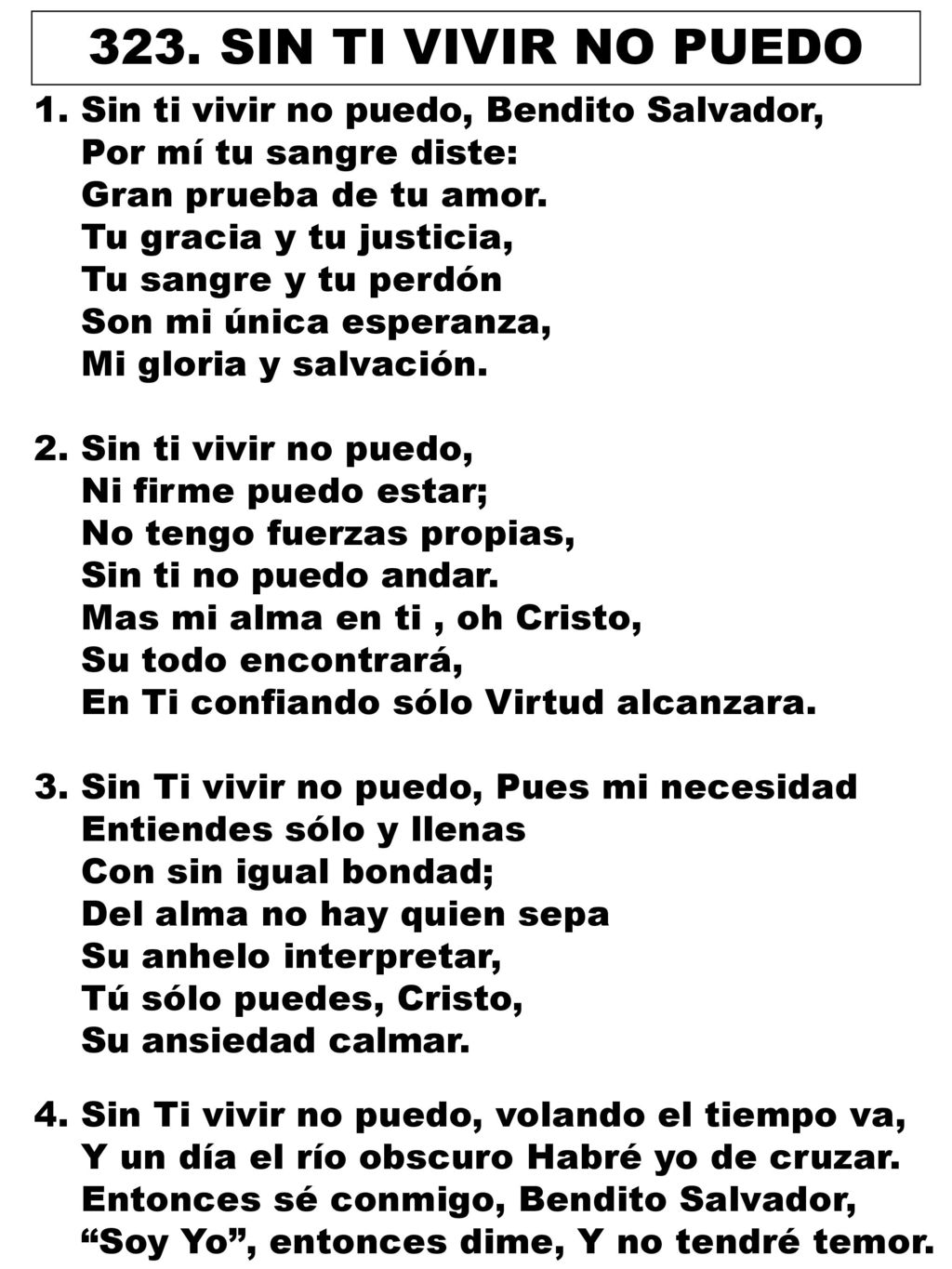 323. SIN TI VIVIR NO PUEDO 1. Sin ti vivir no puedo, Bendito Salvador,