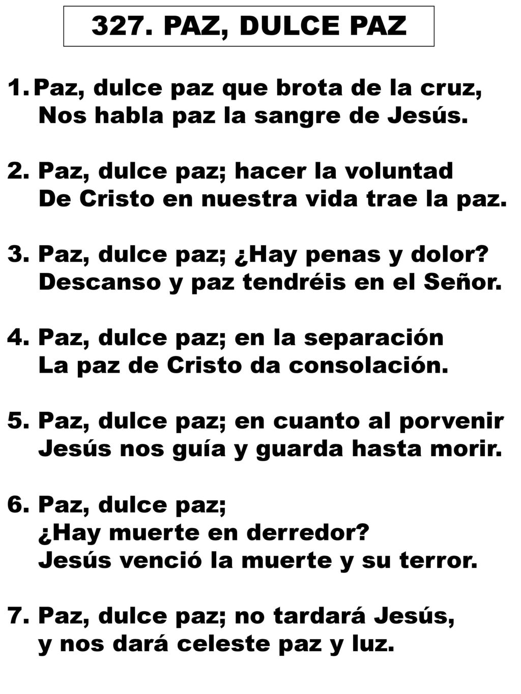 327. PAZ, DULCE PAZ Paz, dulce paz que brota de la cruz,