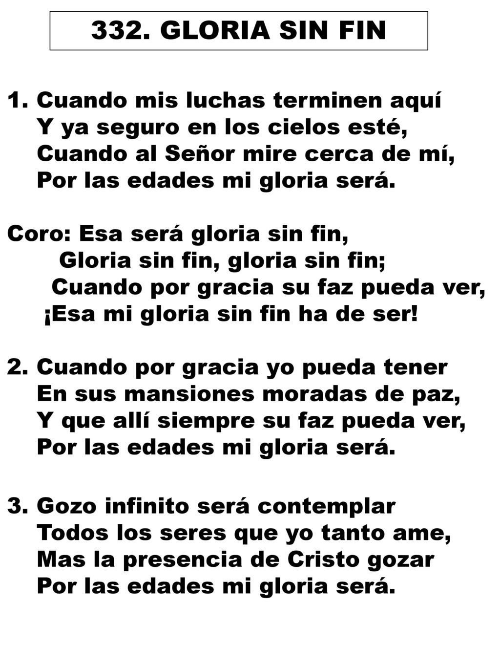 332. GLORIA SIN FIN 1. Cuando mis luchas terminen aquí