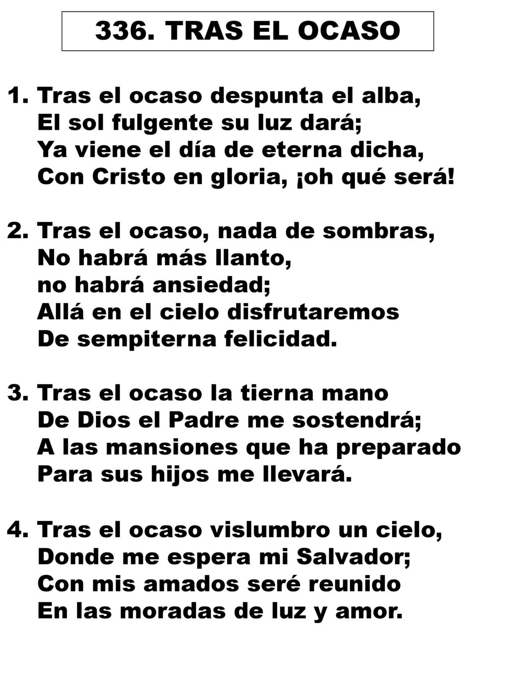 336. TRAS EL OCASO 1. Tras el ocaso despunta el alba,